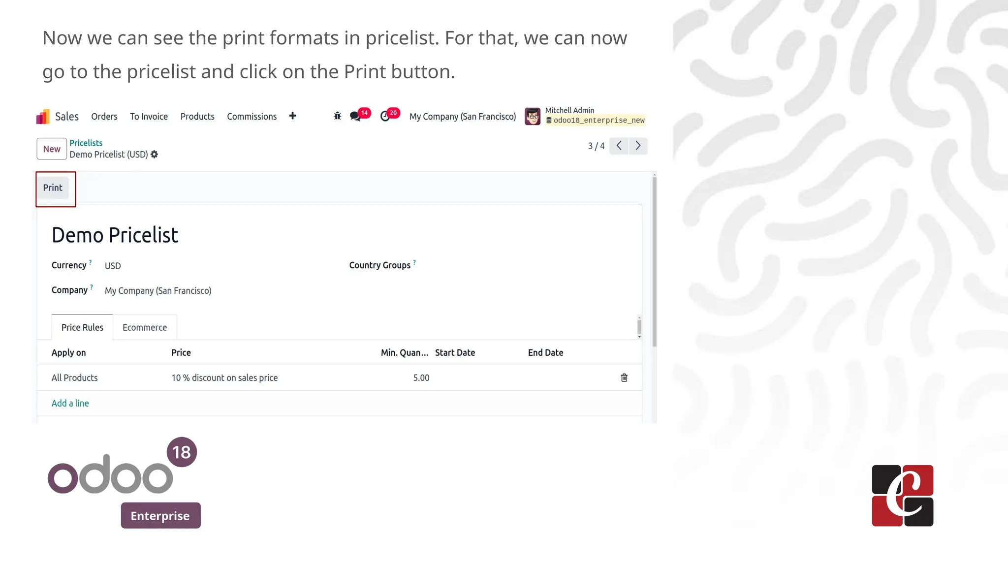 Enterprise
Now we can see the print formats in pricelist. For that, we can now
go to the pricelist and click on the Print button.
 