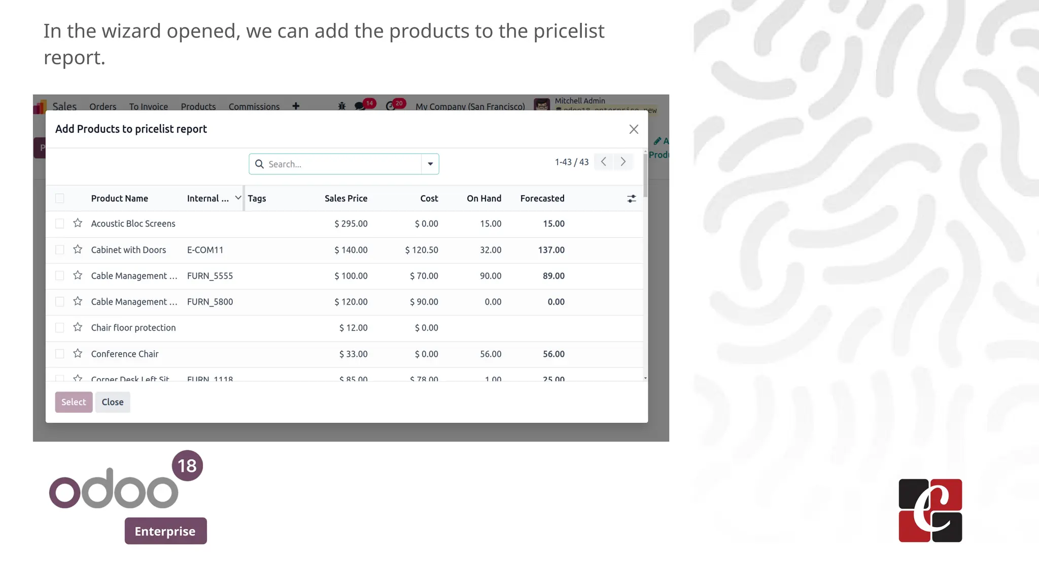 Enterprise
In the wizard opened, we can add the products to the pricelist
report.
 