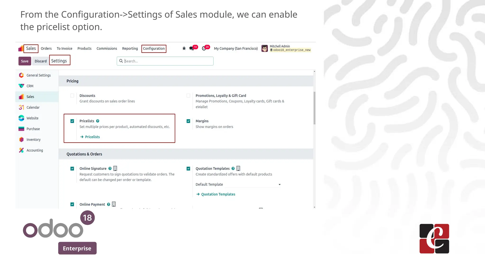 Enterprise
From the Configuration->Settings of Sales module, we can enable
the pricelist option.
 