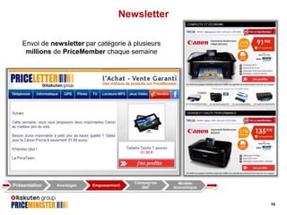 Newsletter
Envoi de newsletter par catégorie à plusieurs
millions de PriceMember chaque semaine

Présentation

Avantages

Empowerment

Campagnes
360°

Modèle
économique

10

 