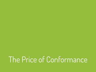 The Price of Conformance
 