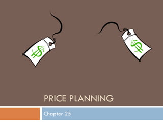 PRICE PLANNING  Chapter 25 