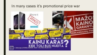 In many cases it’s promotional price war
 