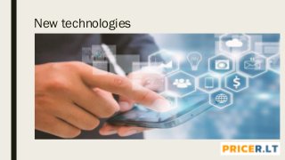 New technologies
 