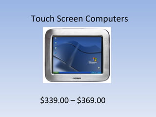Touch Screen Computers  $339.00 – $369.00 