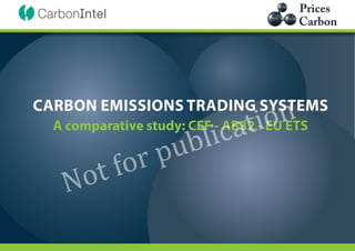 ca ti  on
                    ub   li
            or    p
      o tf
CARBON EMISSIONS TRADING SYSTEMS




    N
  A comparative study: CEF - AB32 - EU ETS
 