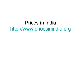 Prices in India http://www.pricesinindia.org 