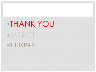 •THANK YOU
•MERCI
•SHUKRAN
 