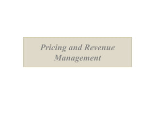 Pricing and Revenue
Management
 