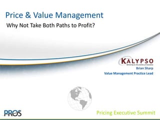 Price & Value Management Why Not Take Both Paths to Profit? 