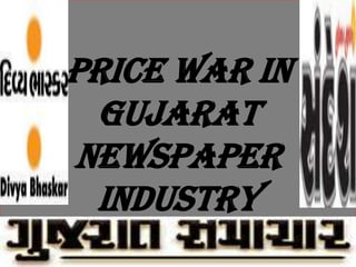 PRICE WAR IN GUJARAT NEWSPAPER INDUSTRY 