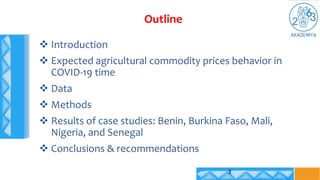 Outline
2
 Introduction
 Expected agricultural commodity prices behavior in
COVID-19 time
 Data
 Methods
 Results of ...