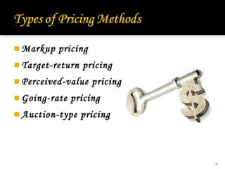  Markup

pricing

 Target-return

pricing

 Perceived-value
 Going-rate

pricing

pricing

 Auction-type

pricing

19

 