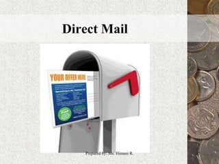 Direct Mail
15Prepared by: Ms. Himani R.
 