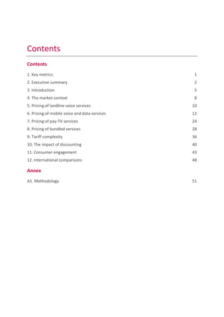 Contents
Contents
1. Key metrics 1
2. Executive summary 2
3. Introduction 5
4. The market context 8
5. Pricing of landline...