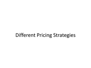 Different Pricing Strategies
 