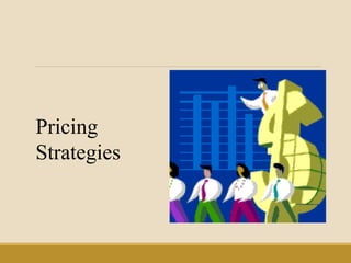 Pricing
Strategies
 