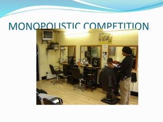 MONOPOLISTIC COMPETITION
 