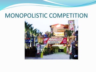 MONOPOLISTIC COMPETITION
 