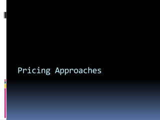 Pricing Approaches
 