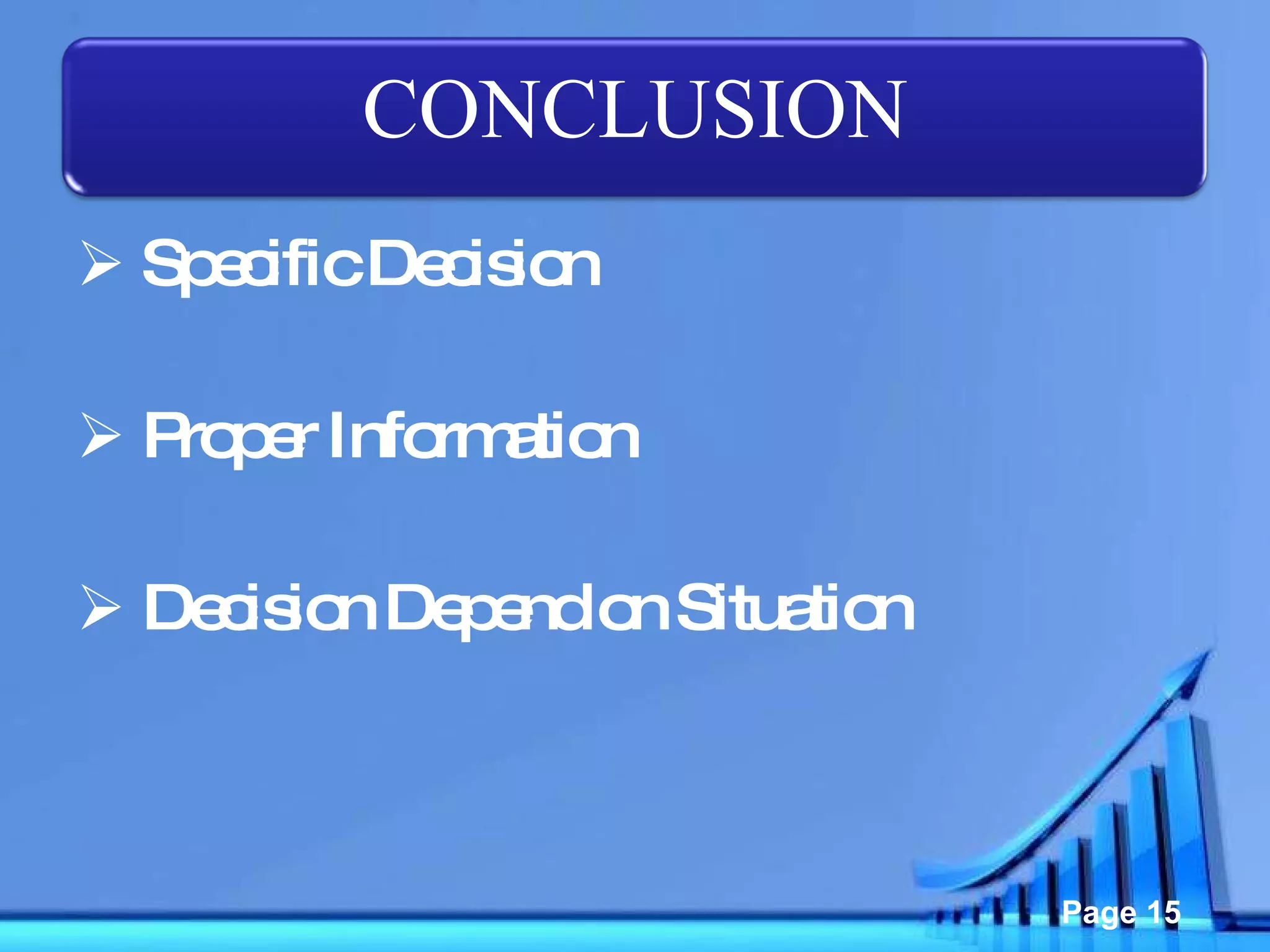 Specific Decision Proper Information Decision Depend on Situation CONCLUSION 