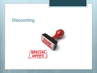 Discounting
 