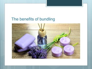 The benefits of bundling
 