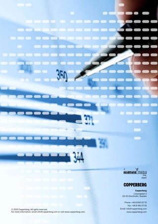 Copperberg
Lützengatan 2
115 20 Stockholm, Sweden
Phone: +46 8 650 02 70
Fax: +46 8 441 07 93
Email: info@copperberg.com
www.copperberg.com
© 2015 Copperberg. All rights reserved.
For more information, email info@copperberg.com or visit www.copperberg.com.
a
event
 