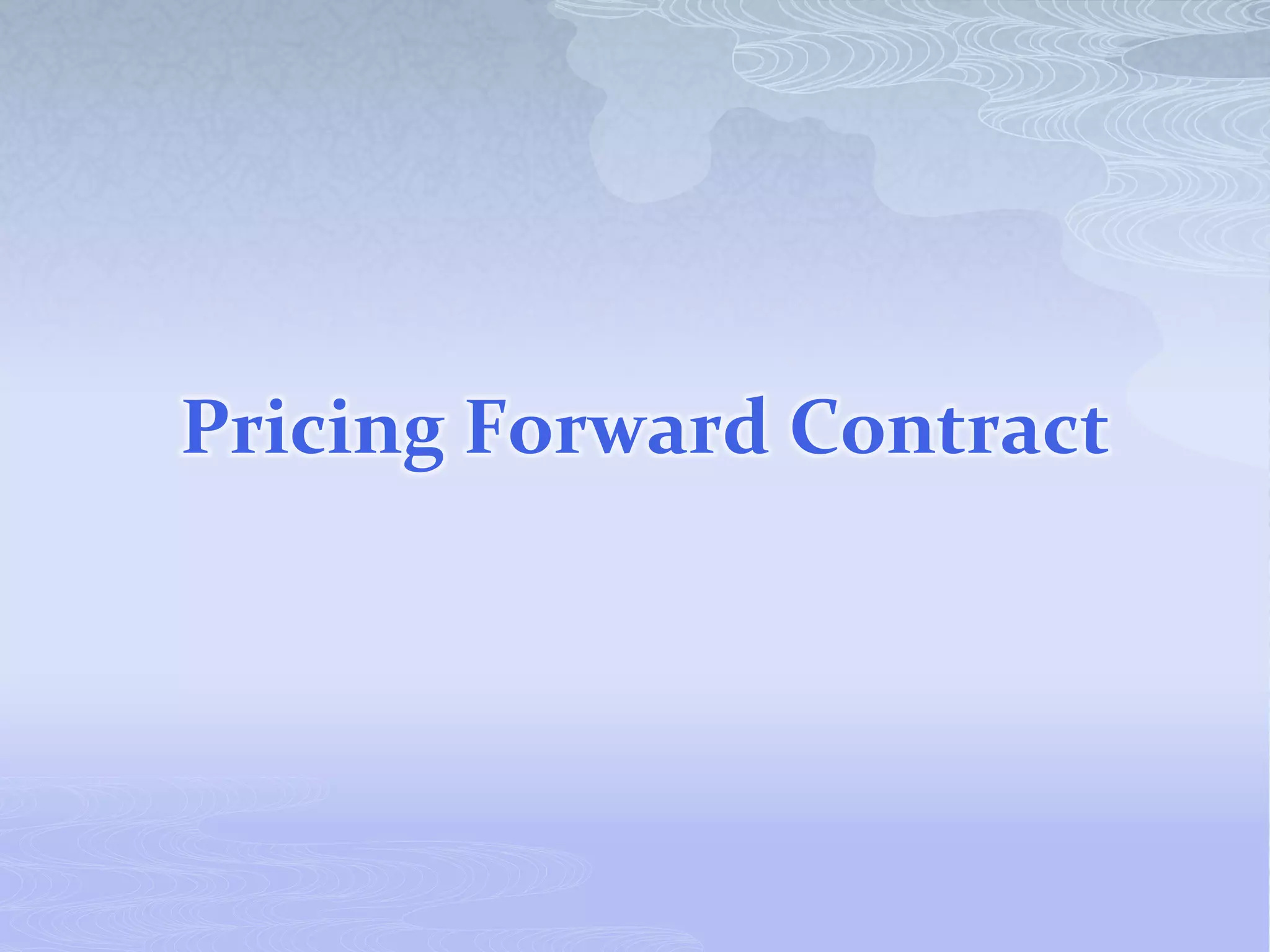 Pricing Forward Contract
 