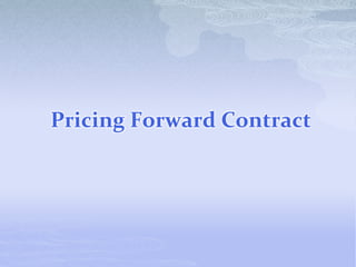 Pricing Forward Contract
 