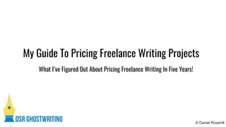 My Guide To Pricing Freelance Writing Projects
© Daniel Rosehill
What I’ve Figured Out About Pricing Freelance Writing In Five Years!
 