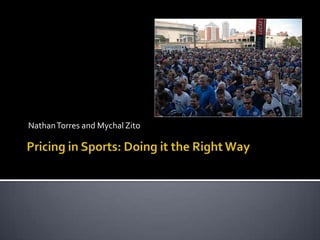 Nathan Torres and MychalZito Pricing in Sports: Doing it the Right Way 