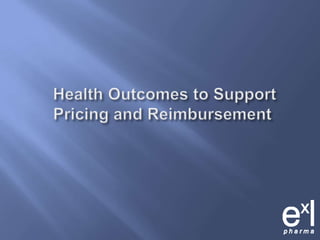  Health Outcomes to Support Pricing and Reimbursement