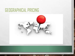 GEOGRAPHICAL PRICING

 
