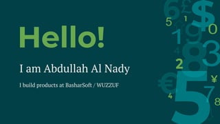 Hello!
I am Abdullah Al Nady
I build products at BasharSoft / WUZZUF
 