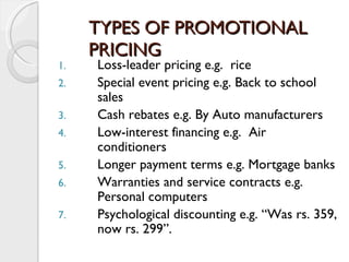 TYPES OF PROMOTIONAL PRICING ,[object Object],[object Object],[object Object],[object Object],[object Object],[object Object],[object Object],[object Object]