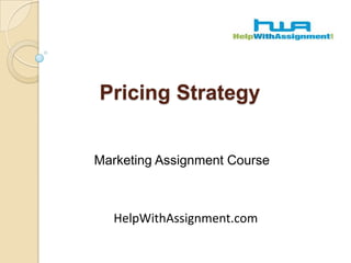 Pricing Strategy Marketing Assignment Course HelpWithAssignment.com 