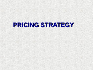 PRICING STRATEGYPRICING STRATEGY
 