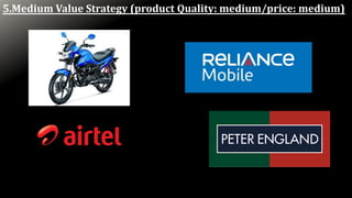 5.Medium Value Strategy (product Quality: medium/price: medium)
 