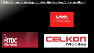 8.False Economy strategy(product Quality: low/price: medium)
 