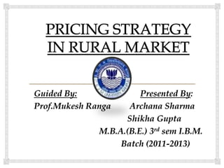 Guided By:              Presented By:
Prof.Mukesh Ranga    Archana Sharma
                    Shikha Gupta
              M.B.A.(B.E.) 3rd sem I.B.M.
                   Batch (2011-2013)
 
