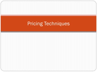 Pricing Techniques
 
