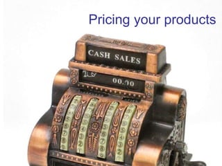Pricing your products 
