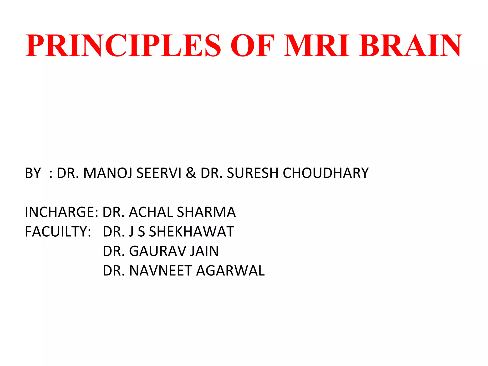 PRICIPLES OF MRI BRAIN FINAL COPY.pptx