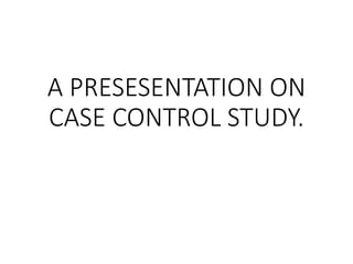 Case control study. ( A type of observational study) | PPT