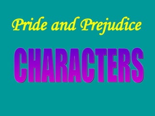 CHARACTERS Pride and Prejudice 