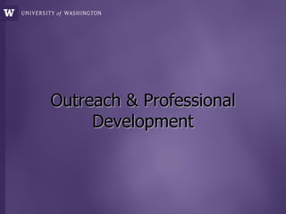 Outreach & Professional
Development
 