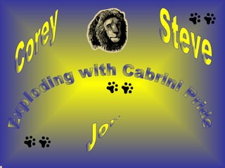 Corey Steve Jon Exploding with Cabrini Pride 
