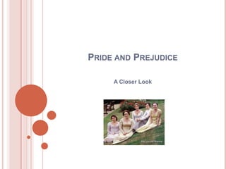 Pride and Prejudice A Closer Look 