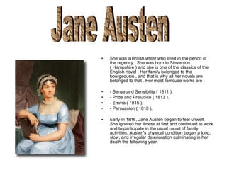 <ul><li>She was a British writer who lived in the period of the regency . She was born in Steventon ( Hampshire ) and she ...